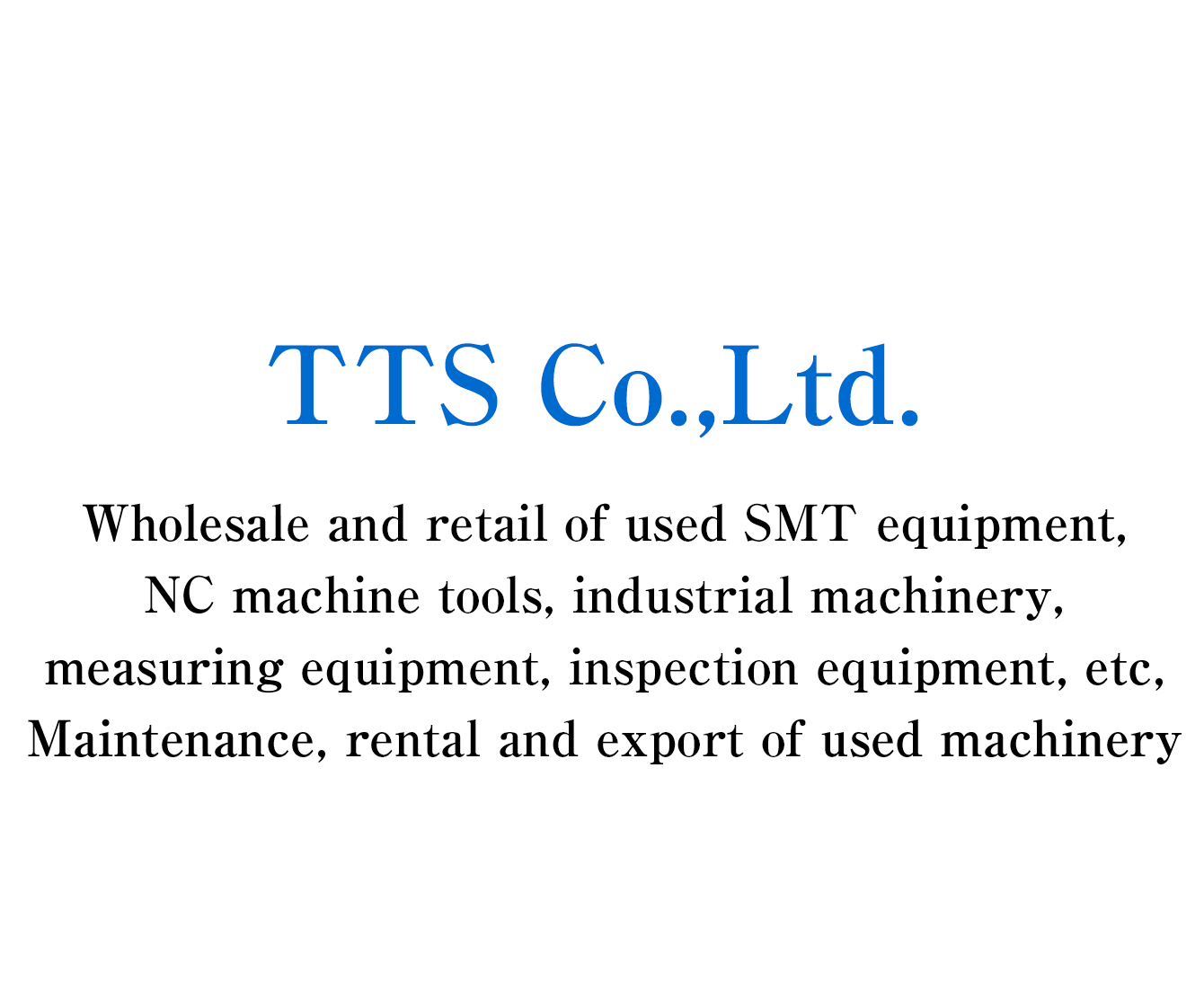 Wholesale and retail of used SMT equipment, NC machine tools, industrial machinery, measuring equipment, inspection equipment, etc, Maintenance, rental and export of used machinery